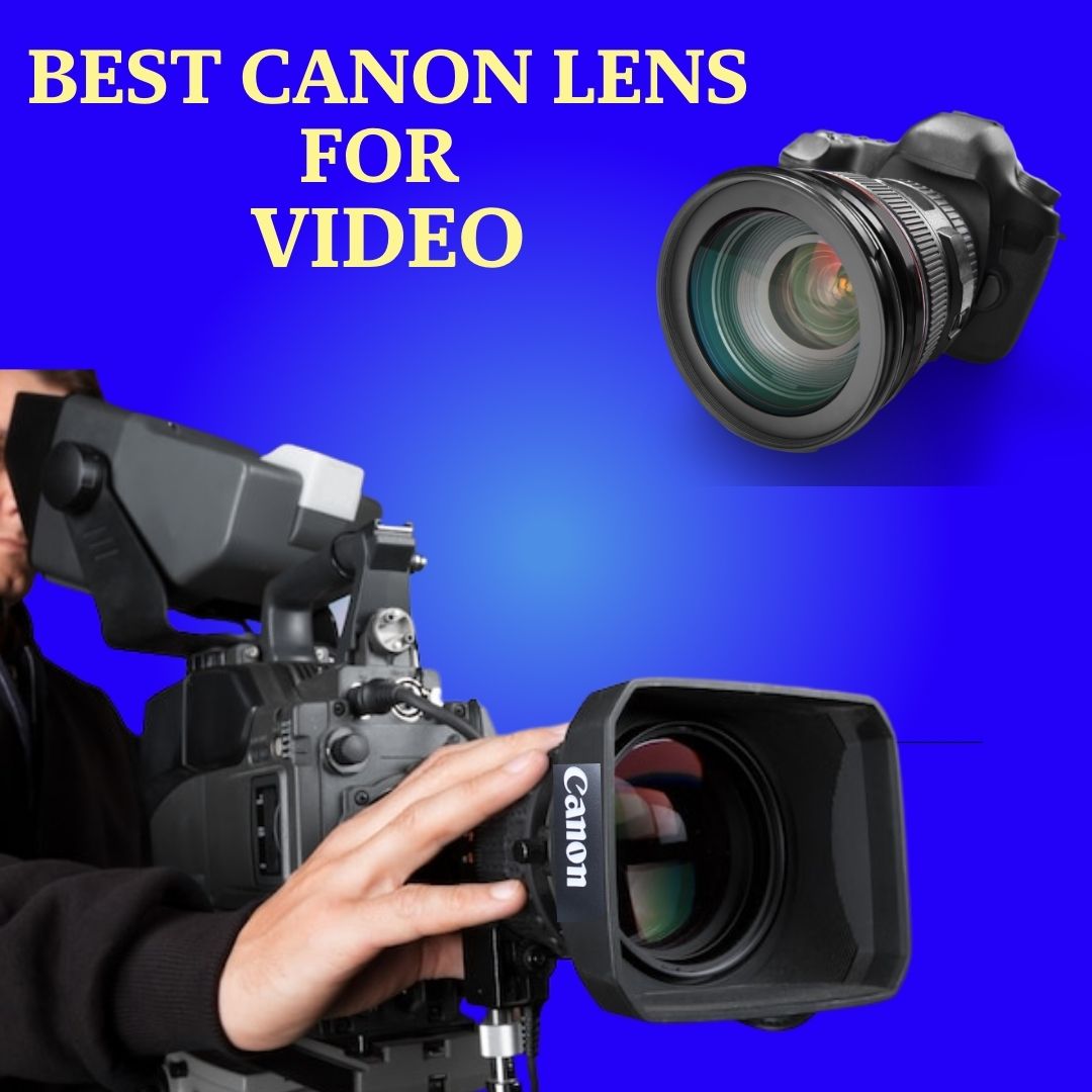 Best Canon Lens for Video