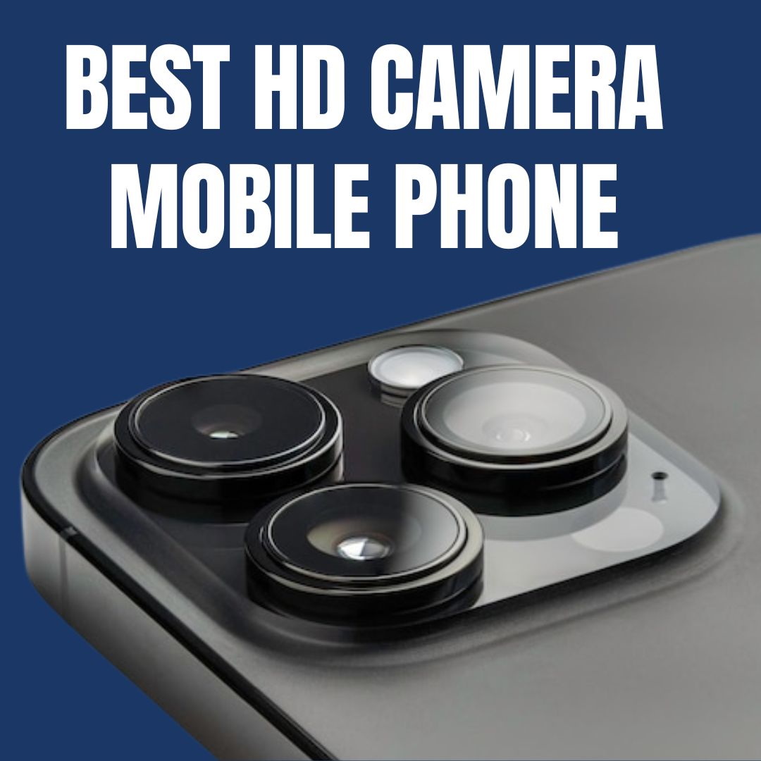 Best Hd Camera Mobile Phone