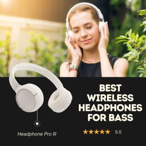 Best wireless headphones for bass