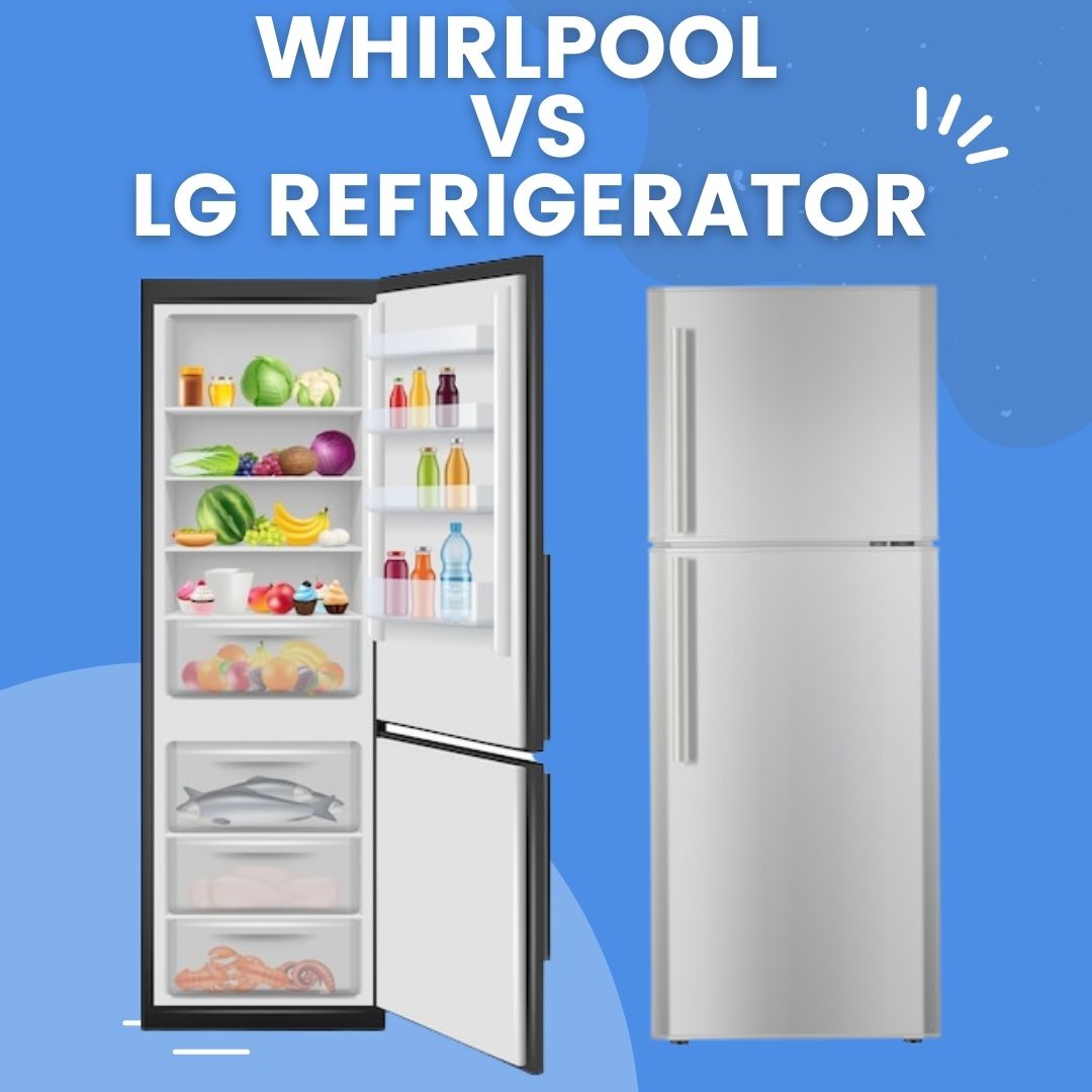 Whirlpool Vs LG Refrigerator: Which Is Best?